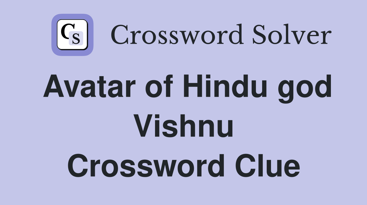 Avatar of Hindu god Vishnu Crossword Clue Answers Crossword Solver